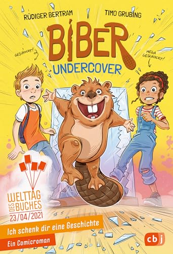 Ich schenk dir eine Geschichte - Biber undercover: Biber undercover. Ein Comic-Roman. Welttag des Buches am 23.4.2021 von cbj